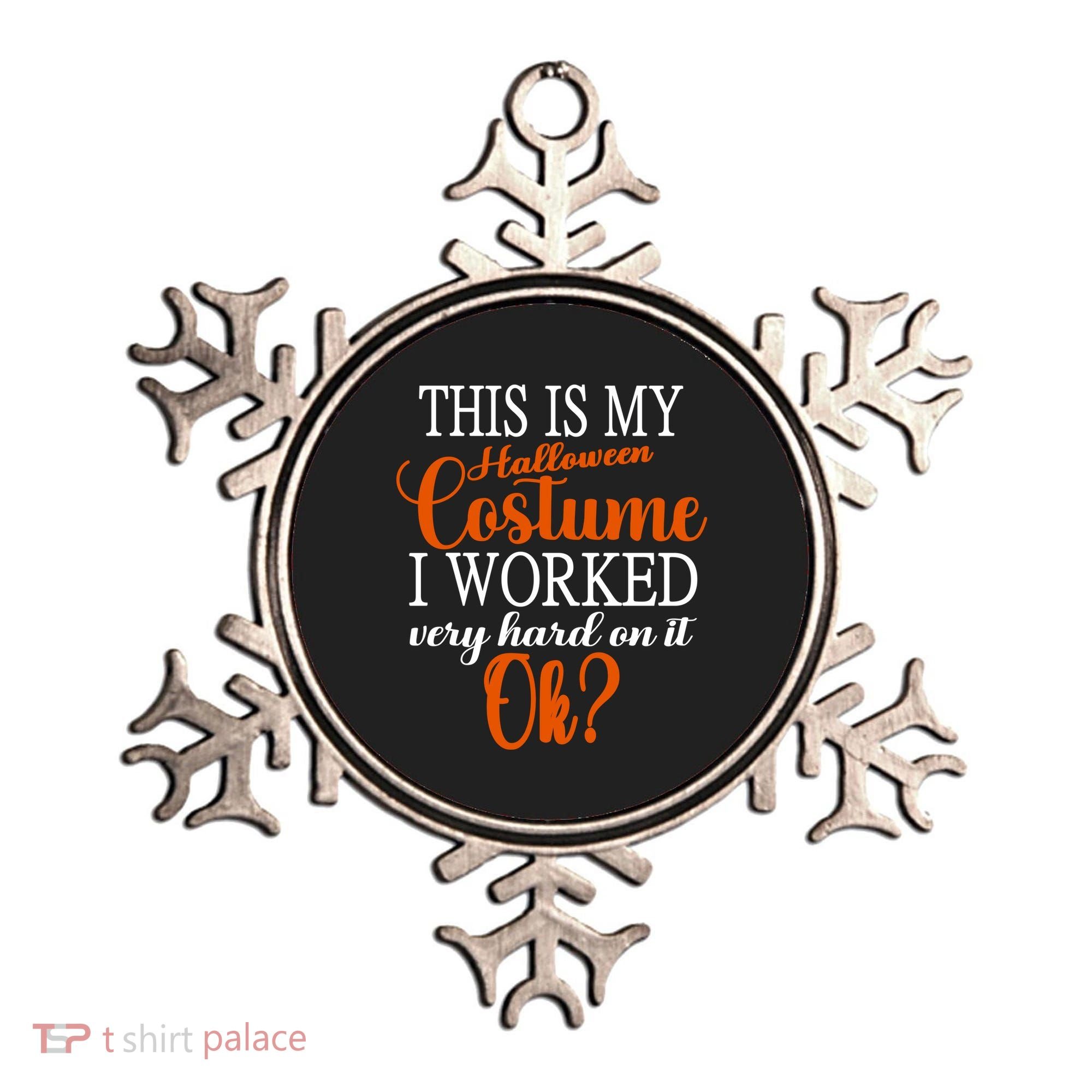 This Is My Halloween Costume I Worked Very Hard On It Ok? Ornament