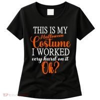This Is My Halloween Costume I Worked Very Hard On It Ok? Women's T-Shirt thumb 0