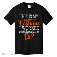 This Is My Halloween Costume I Worked Very Hard On It Ok? Kids T-Shirt thumb 0