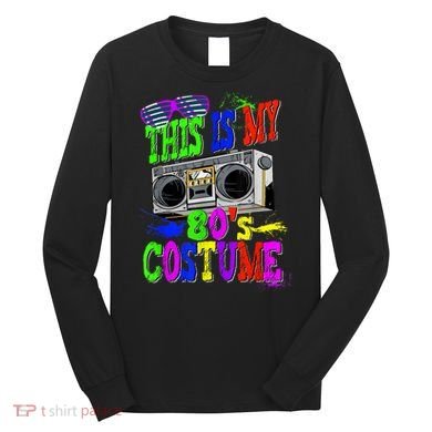 This Is My 80s Costume 80s Party Long Sleeve Shirt
