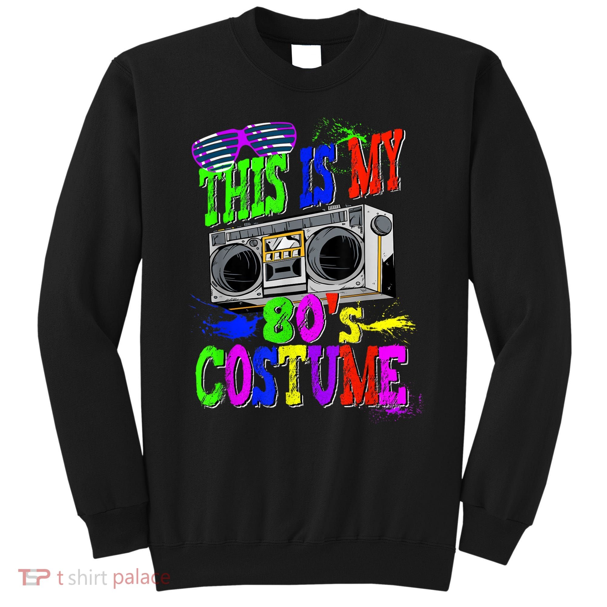 This Is My 80s Costume 80s Party Sweatshirt