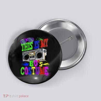 This Is My 80s Costume 80s Party Button