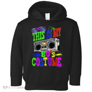 This Is My 80s Costume 80s Party Toddler Hoodie