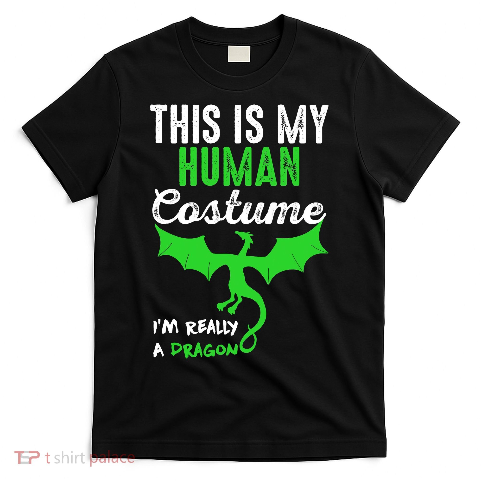 This Is My Human Costume Im Really A Dragon Halloween T-Shirt