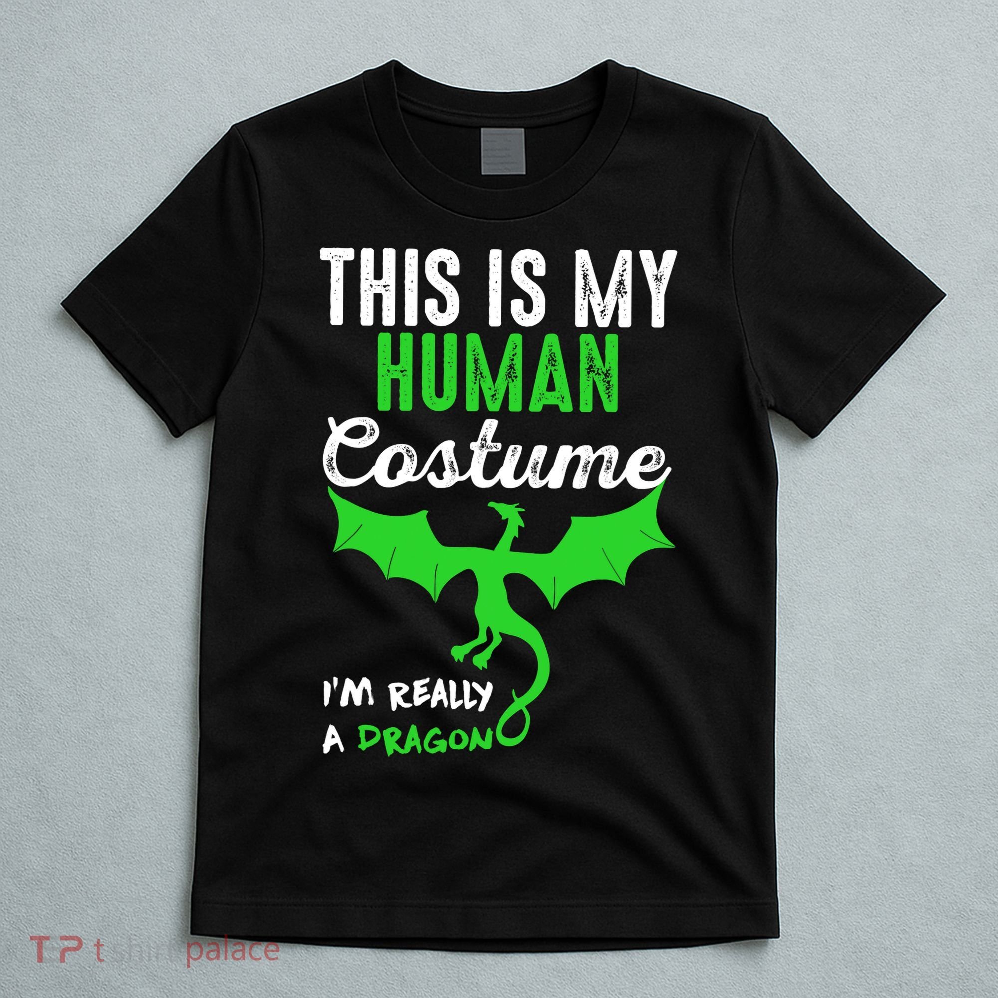This Is My Human Costume Im Really A Dragon Halloween T-Shirt