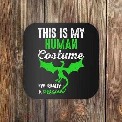 This Is My Human Costume Im Really A Dragon Halloween Coaster