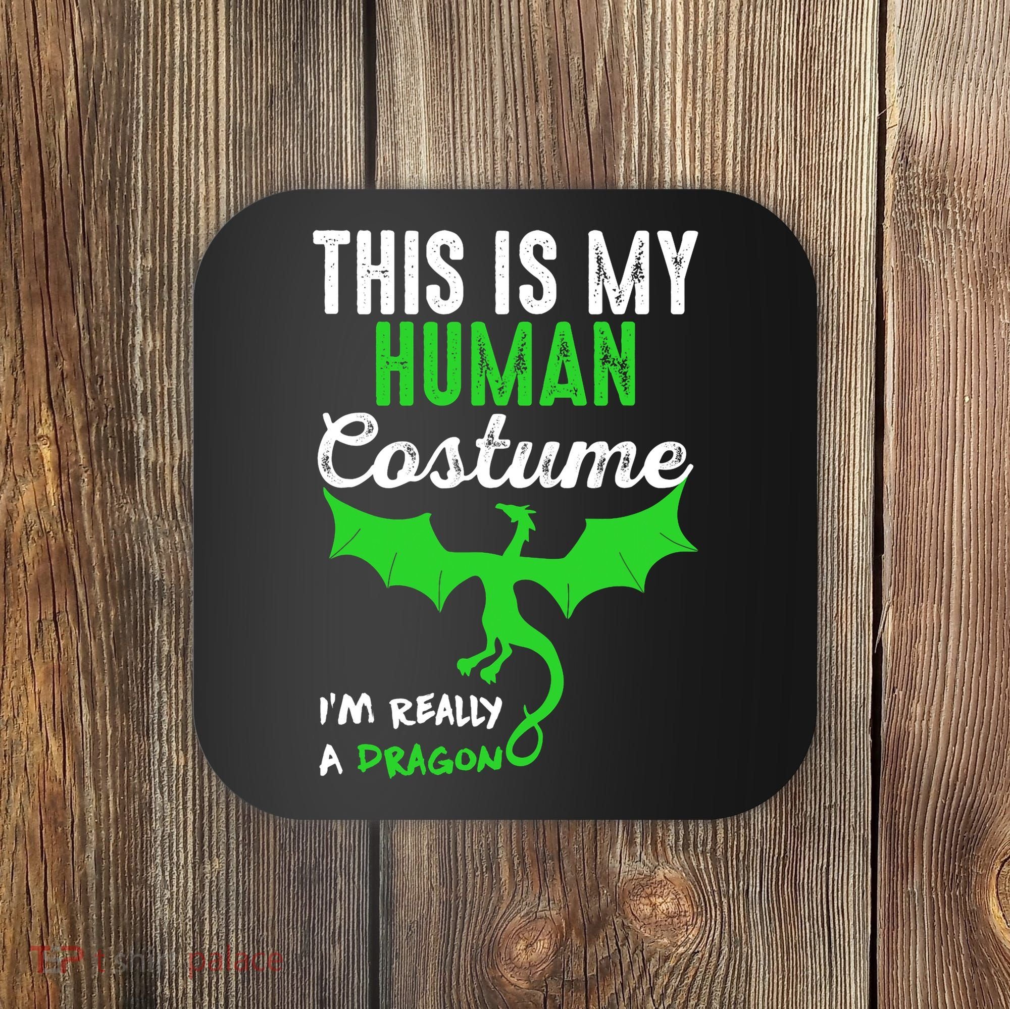 This Is My Human Costume Im Really A Dragon Halloween Coaster
