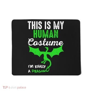 This Is My Human Costume Im Really A Dragon Halloween Mousepad
