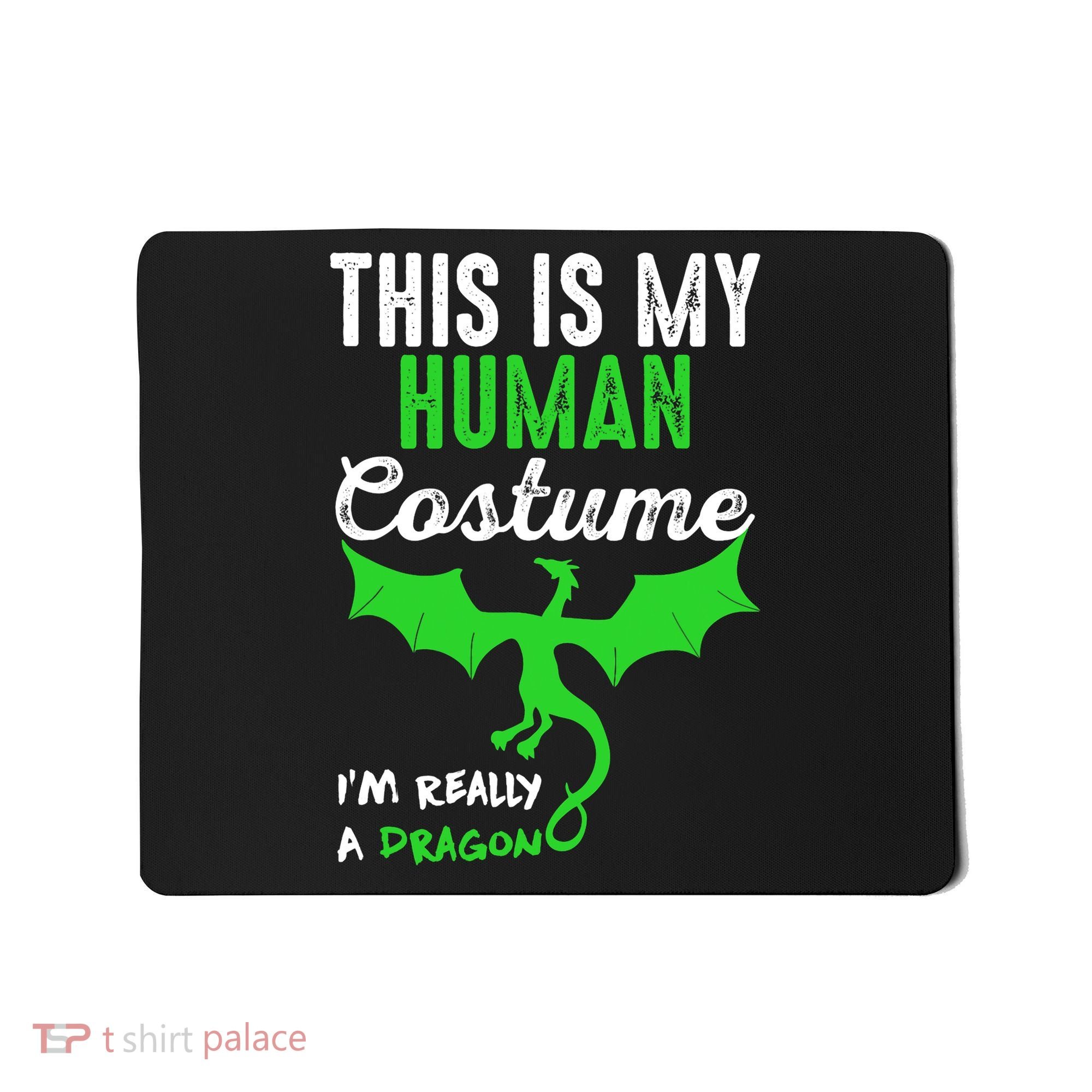 This Is My Human Costume Im Really A Dragon Halloween Mousepad