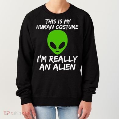 This Is My Human Costume I'm Really An Alien Women's Sweatshirt