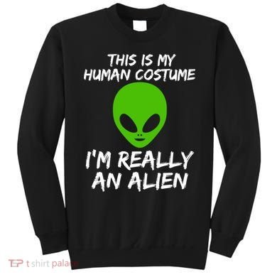This Is My Human Costume I'm Really An Alien Sweatshirt