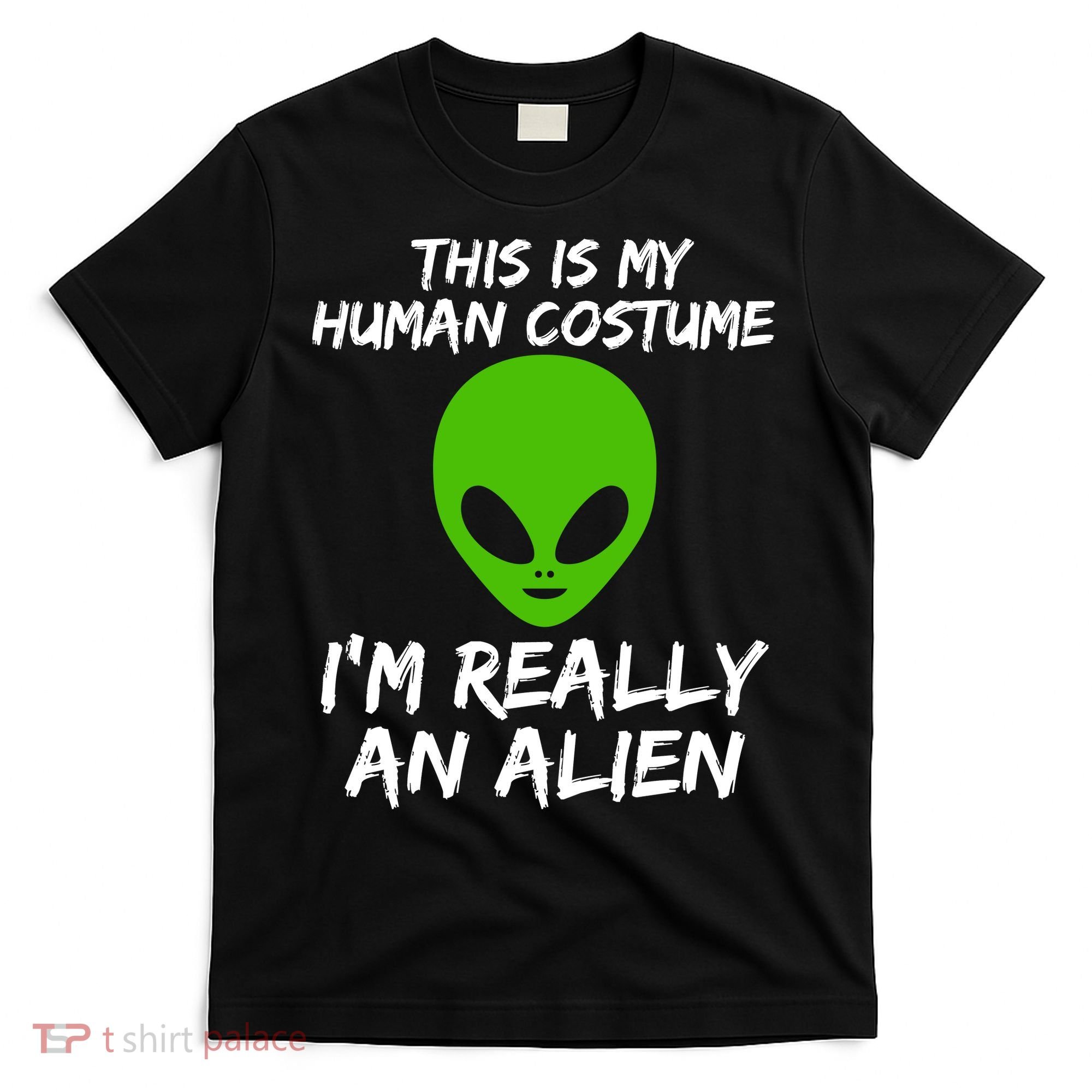 This Is My Human Costume I'm Really An Alien T-Shirt