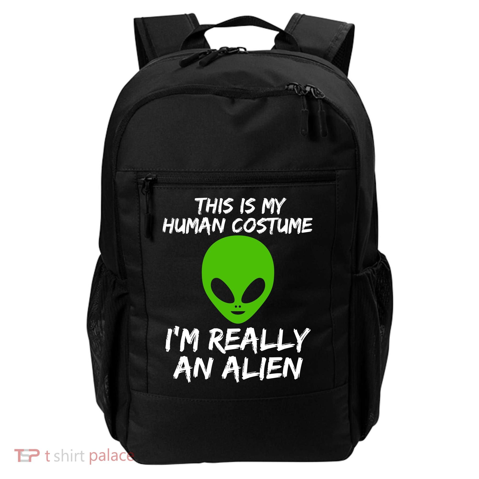 This Is My Human Costume I'm Really An Alien Backpack