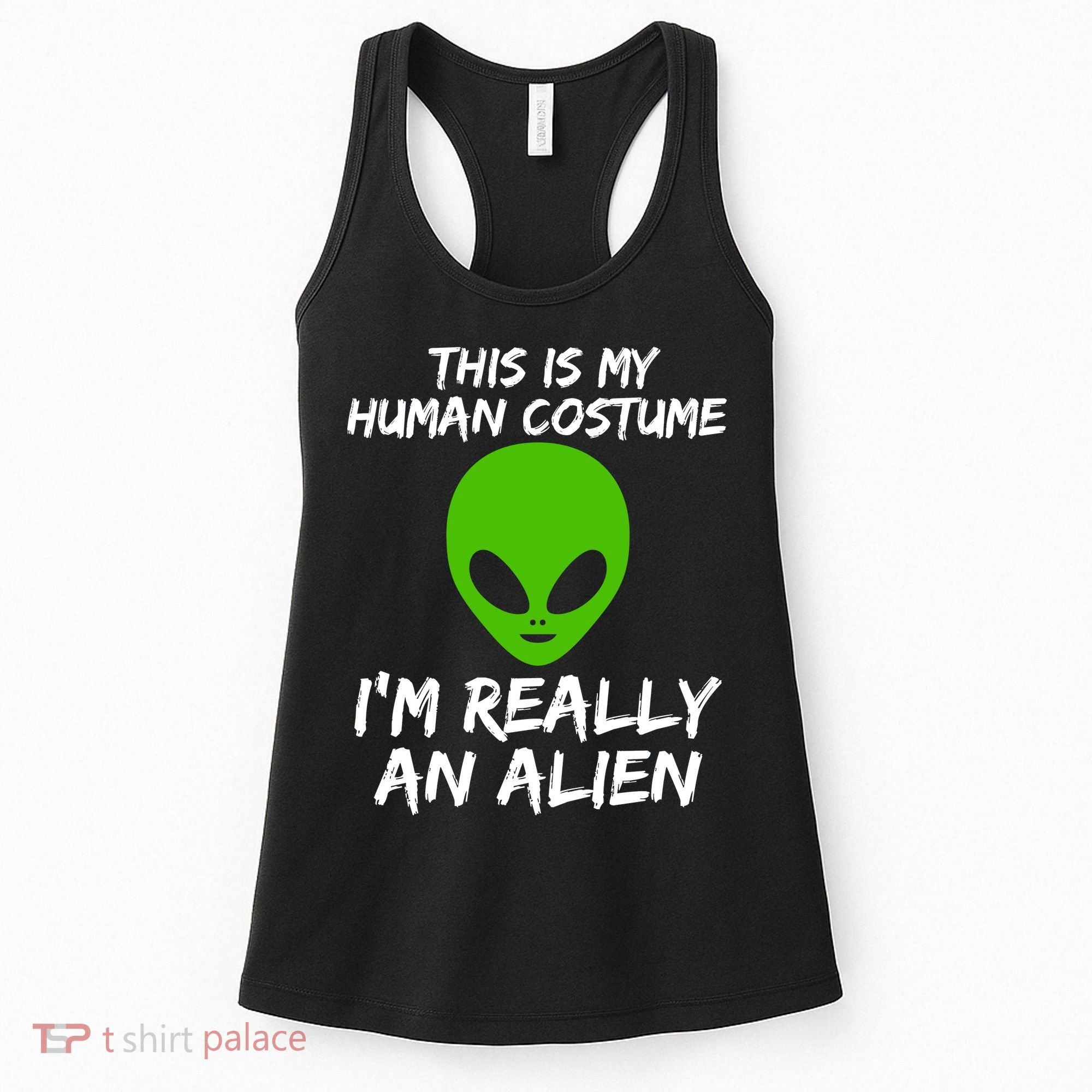 This Is My Human Costume I'm Really An Alien Women's Tank Top