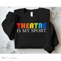 Theatre Is My Sport Actor Theater Sweatshirt thumb 2