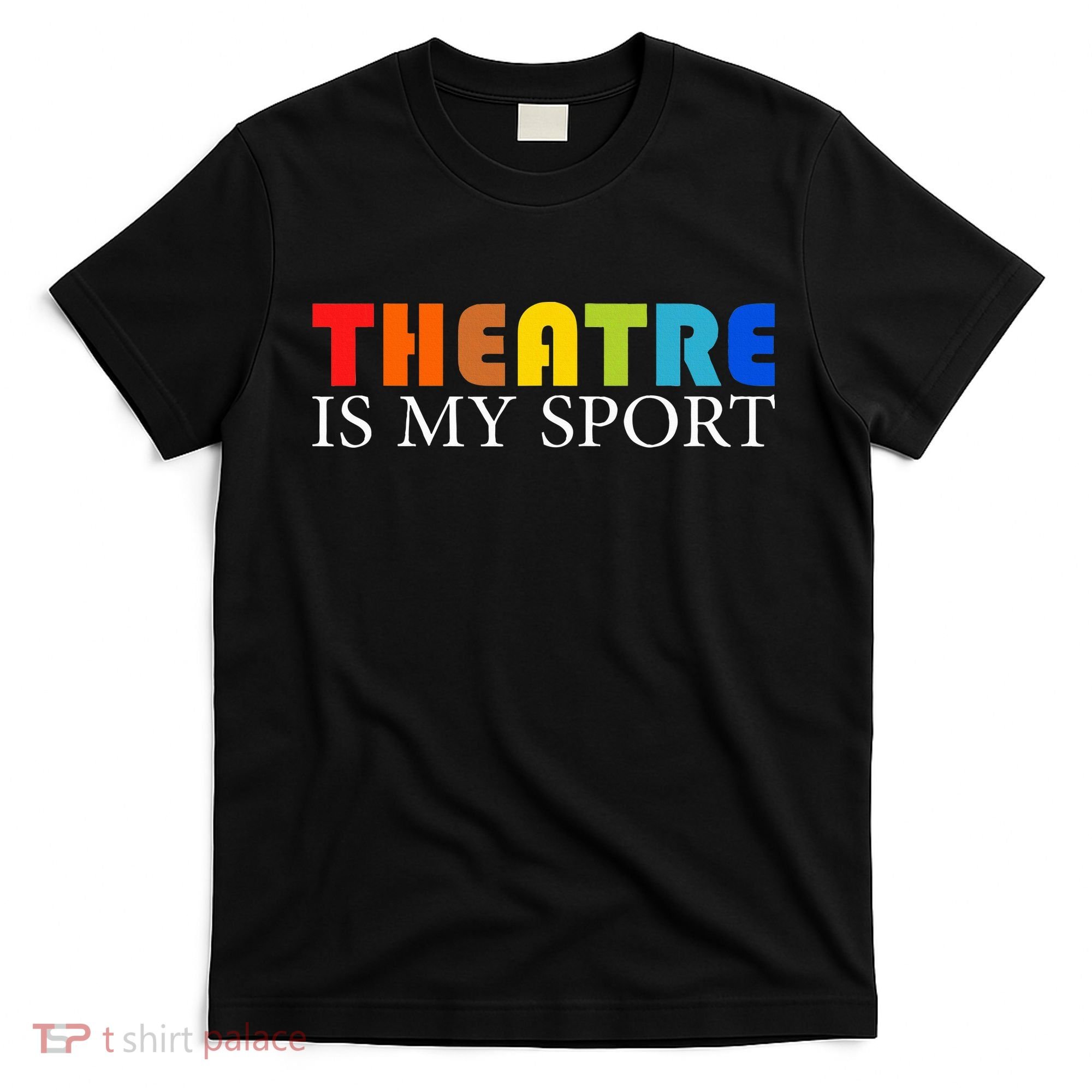 Theatre Is My Sport Actor Theater T-Shirt