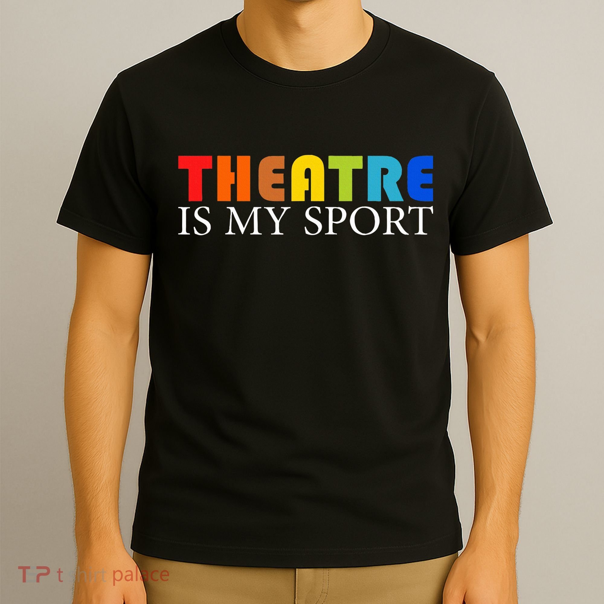 Theatre Is My Sport Actor Theater T-Shirt