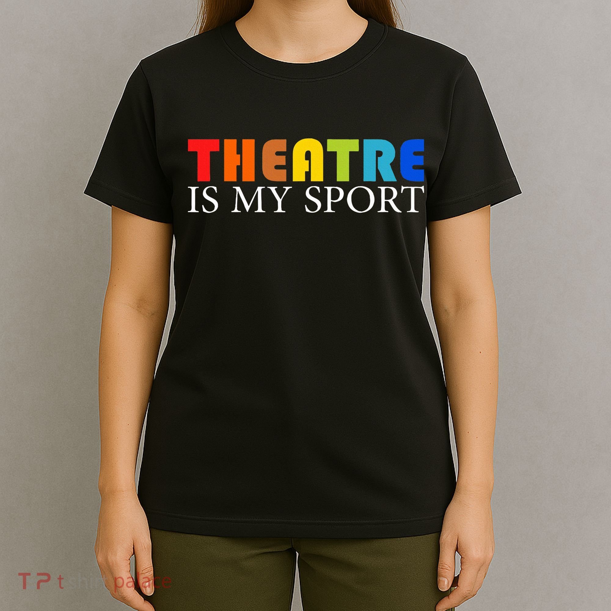 Theatre Is My Sport Actor Theater T-Shirt