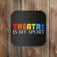 Theatre Is My Sport Actor Theater Coaster thumb 0