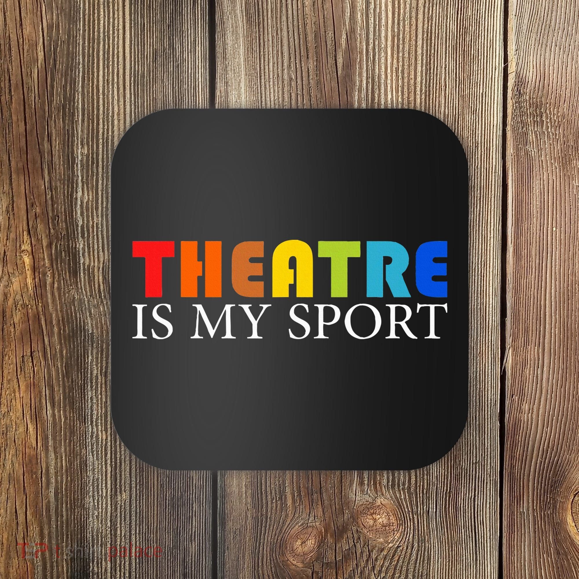 Theatre Is My Sport Actor Theater Coaster