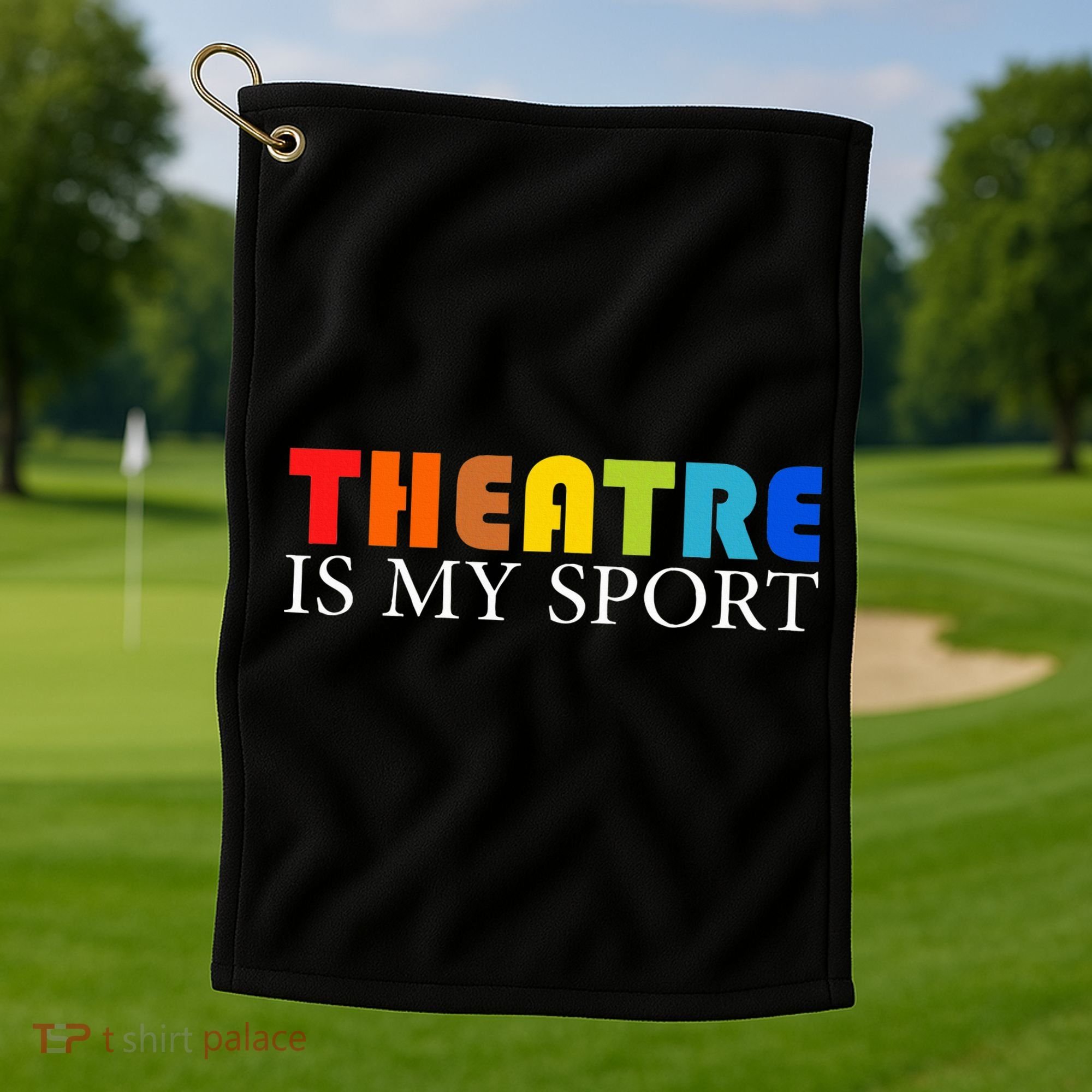 Theatre Is My Sport Actor Theater Golf Towel