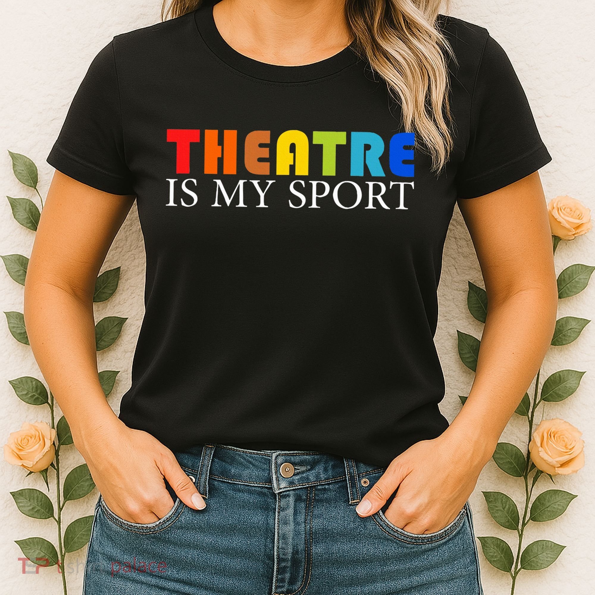 Theatre Is My Sport Actor Theater Women's T-Shirt