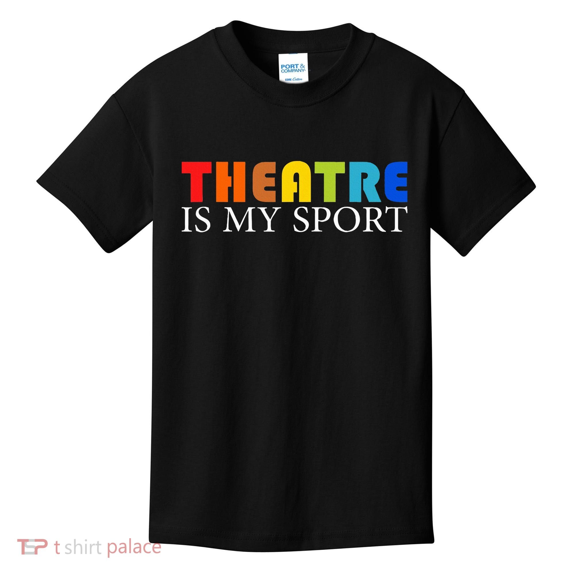 Theatre Is My Sport Actor Theater Kids T-Shirt
