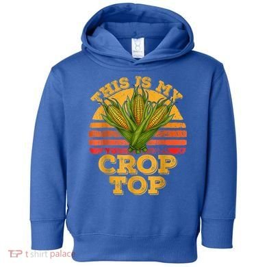 This Is My Crop Top Funny Farmer Farming Corn Lover Retro Toddler Hoodie