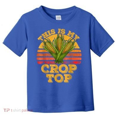 This Is My Crop Top Funny Farmer Farming Corn Lover Retro Toddler T-Shirt