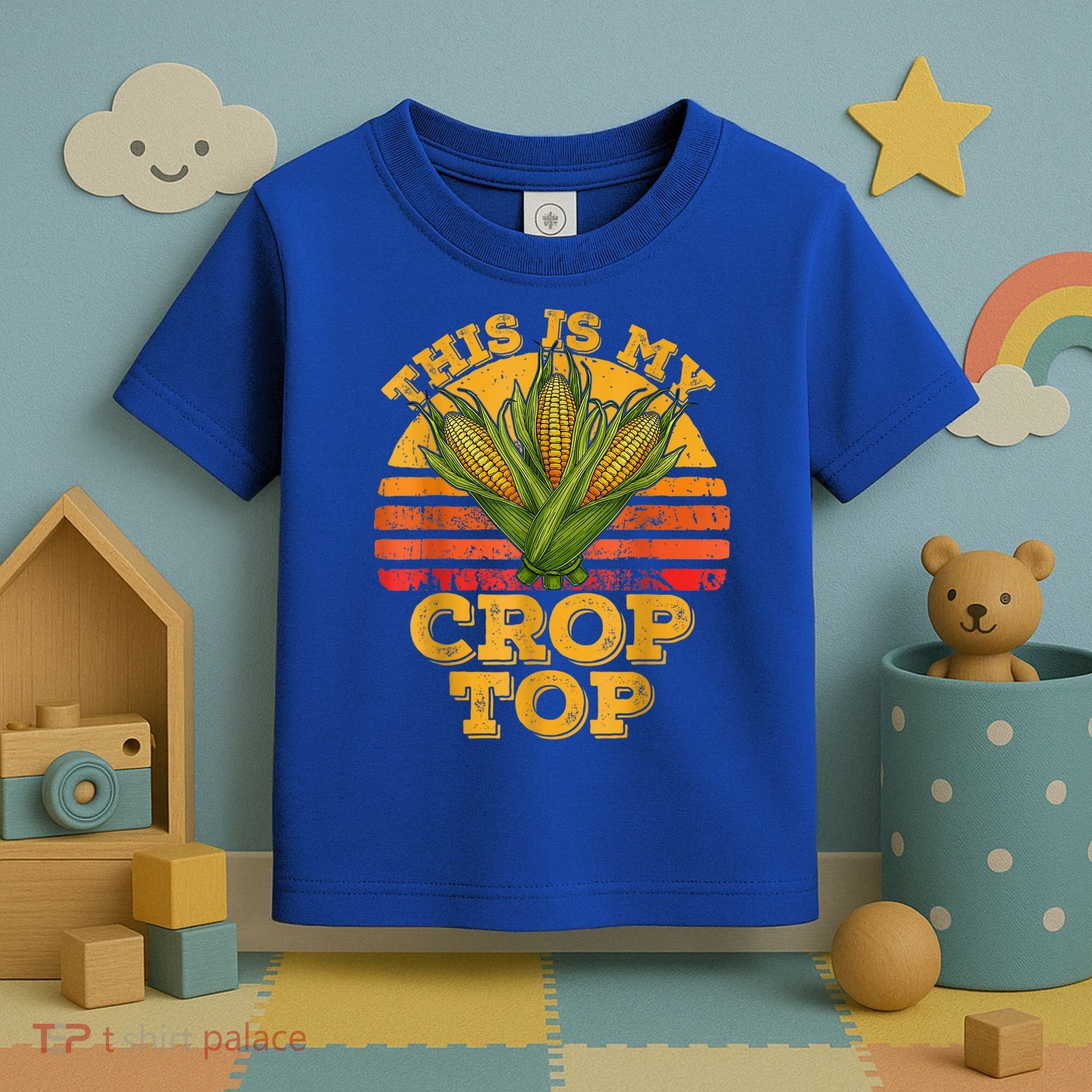 This Is My Crop Top Funny Farmer Farming Corn Lover Retro Toddler T-Shirt