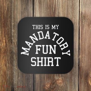This Is My Mandatory Fun Coaster