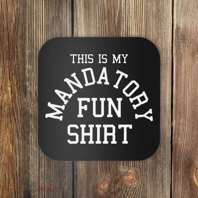 This Is My Mandatory Fun Coaster