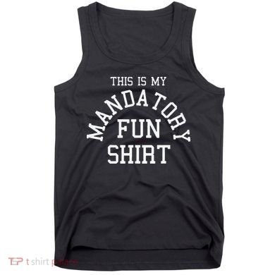 This Is My Mandatory Fun Tank Top