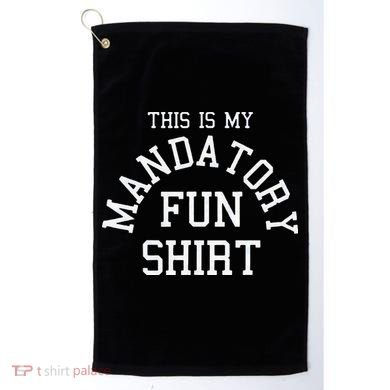 This Is My Mandatory Fun Golf Towel
