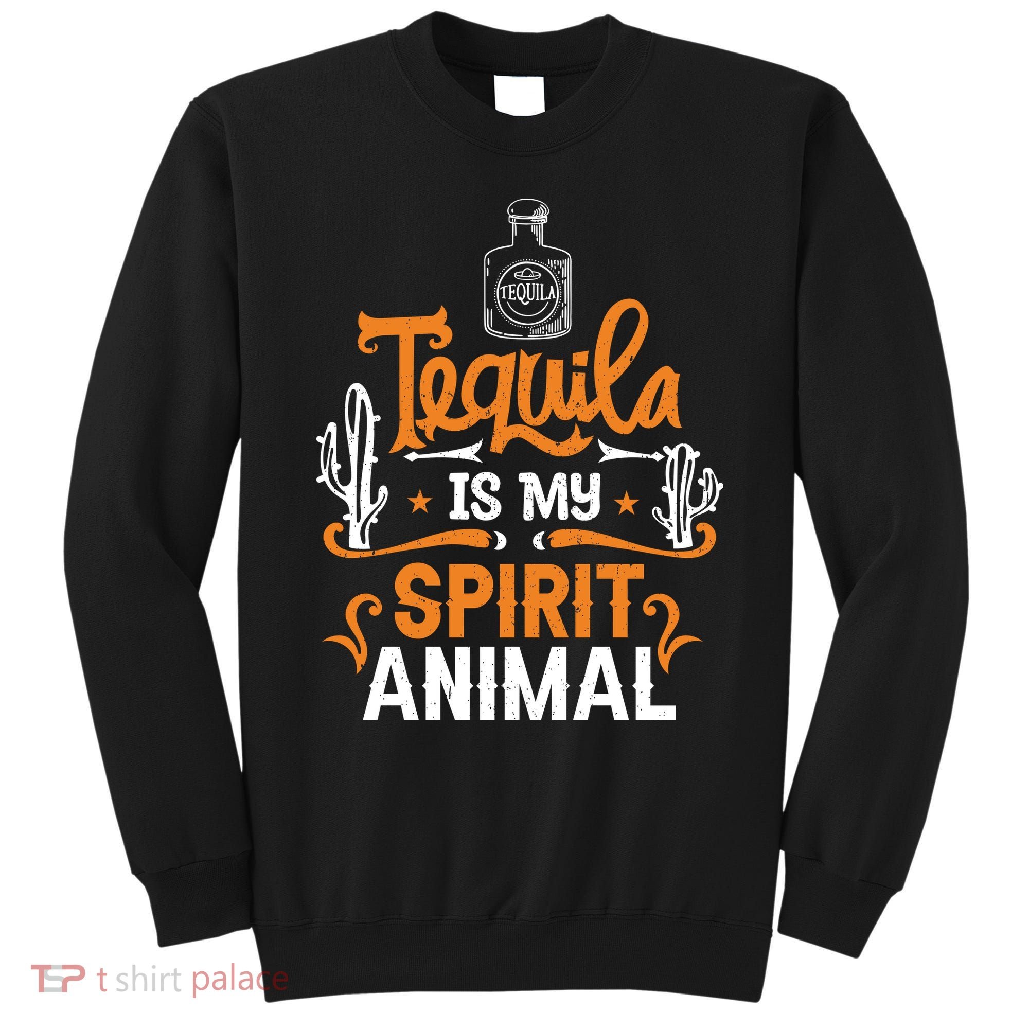 Tequila Is My Spirit Animal Sweatshirt
