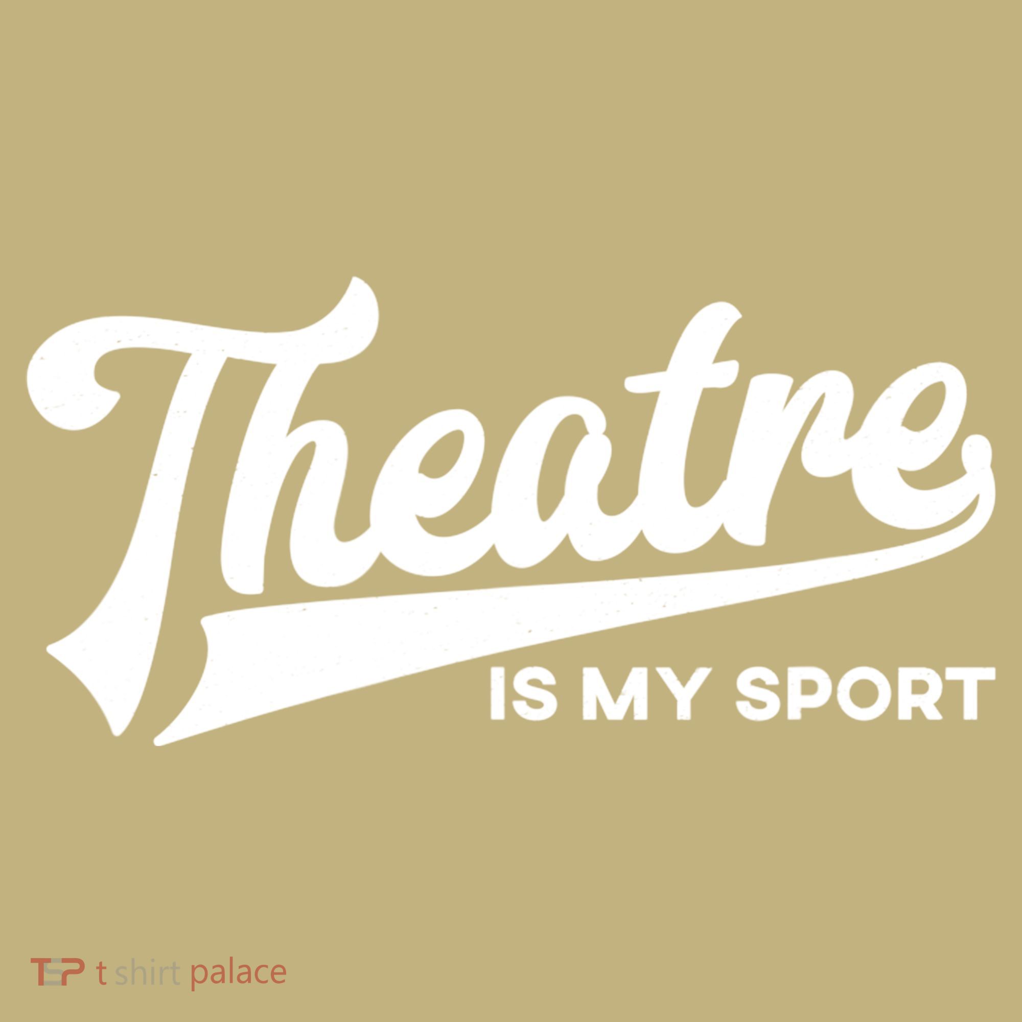 Theatre Is My Sport Funny Gift Musical Broadway Theater Gift Sweatshirt