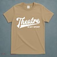 Theatre Is My Sport Funny Gift Musical Broadway Theater Gift T-Shirt thumb 5