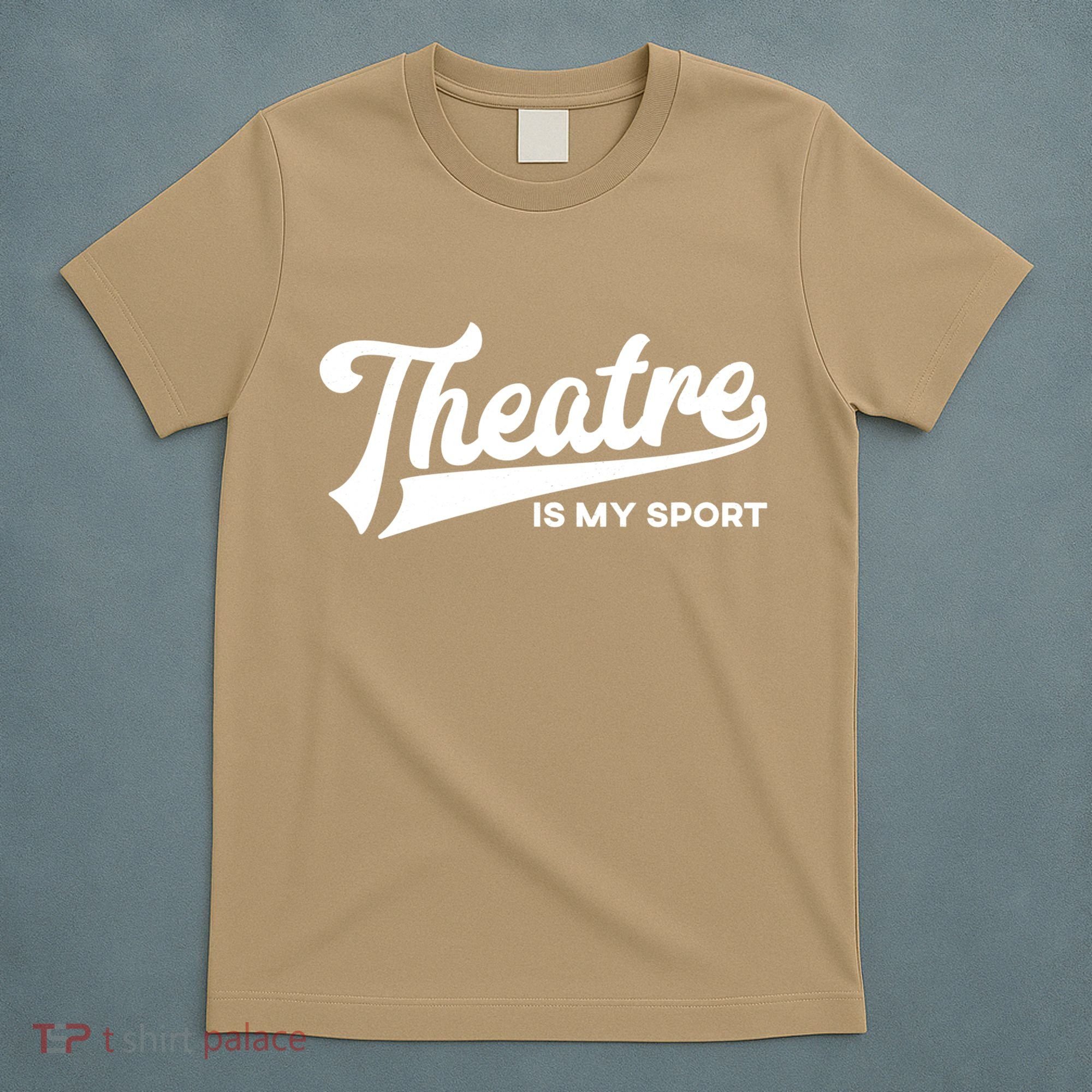 Theatre Is My Sport Funny Gift Musical Broadway Theater Gift T-Shirt