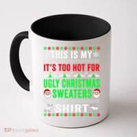 This Is My It's Too Hot For Ugly Christmas Sweater Coffee Mug thumb 0