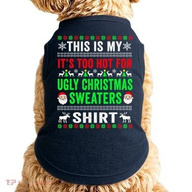 This Is My It's Too Hot For Ugly Christmas Sweater Doggie Tank