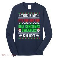 This Is My It's Too Hot For Ugly Christmas Sweater Long Sleeve Shirt thumb 0