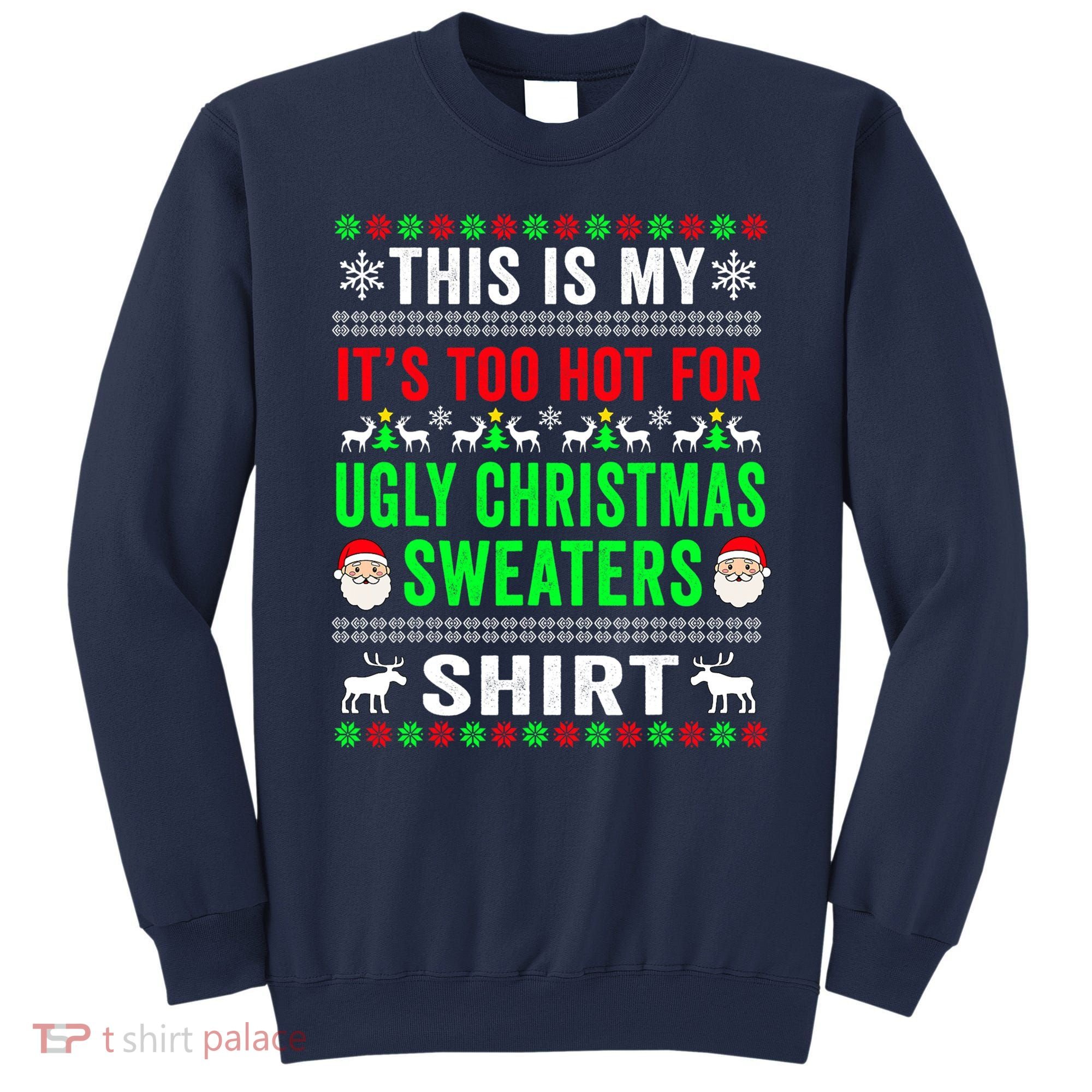 This Is My It's Too Hot For Ugly Christmas Sweater Sweatshirt