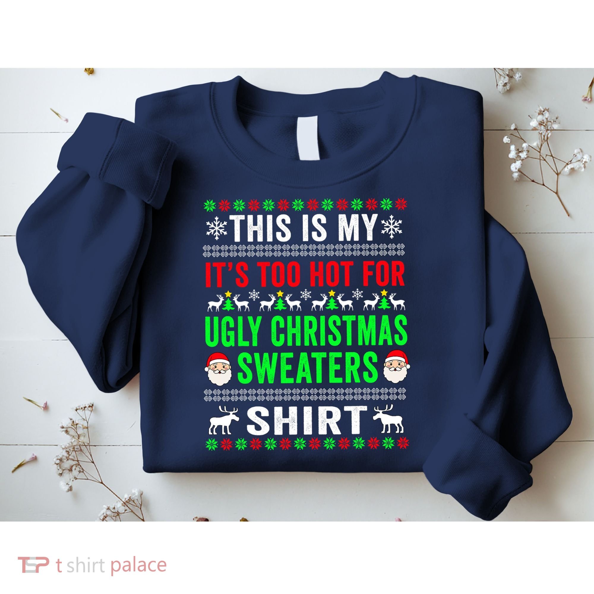 This Is My It's Too Hot For Ugly Christmas Sweater Sweatshirt