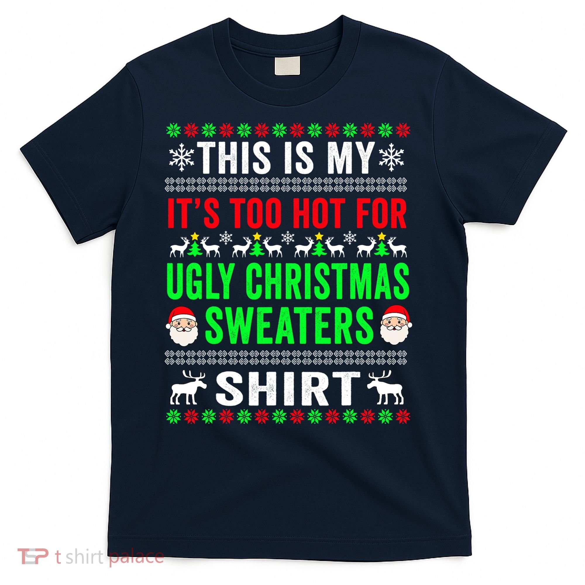 This Is My It's Too Hot For Ugly Christmas Sweater T-Shirt