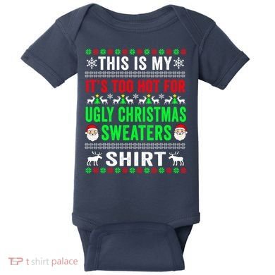This Is My It's Too Hot For Ugly Christmas Sweater Baby Bodysuit
