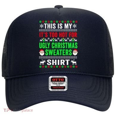 This Is My It's Too Hot For Ugly Christmas Sweater Hat