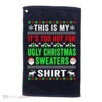 This Is My It's Too Hot For Ugly Christmas Sweater Golf Towel thumb 0