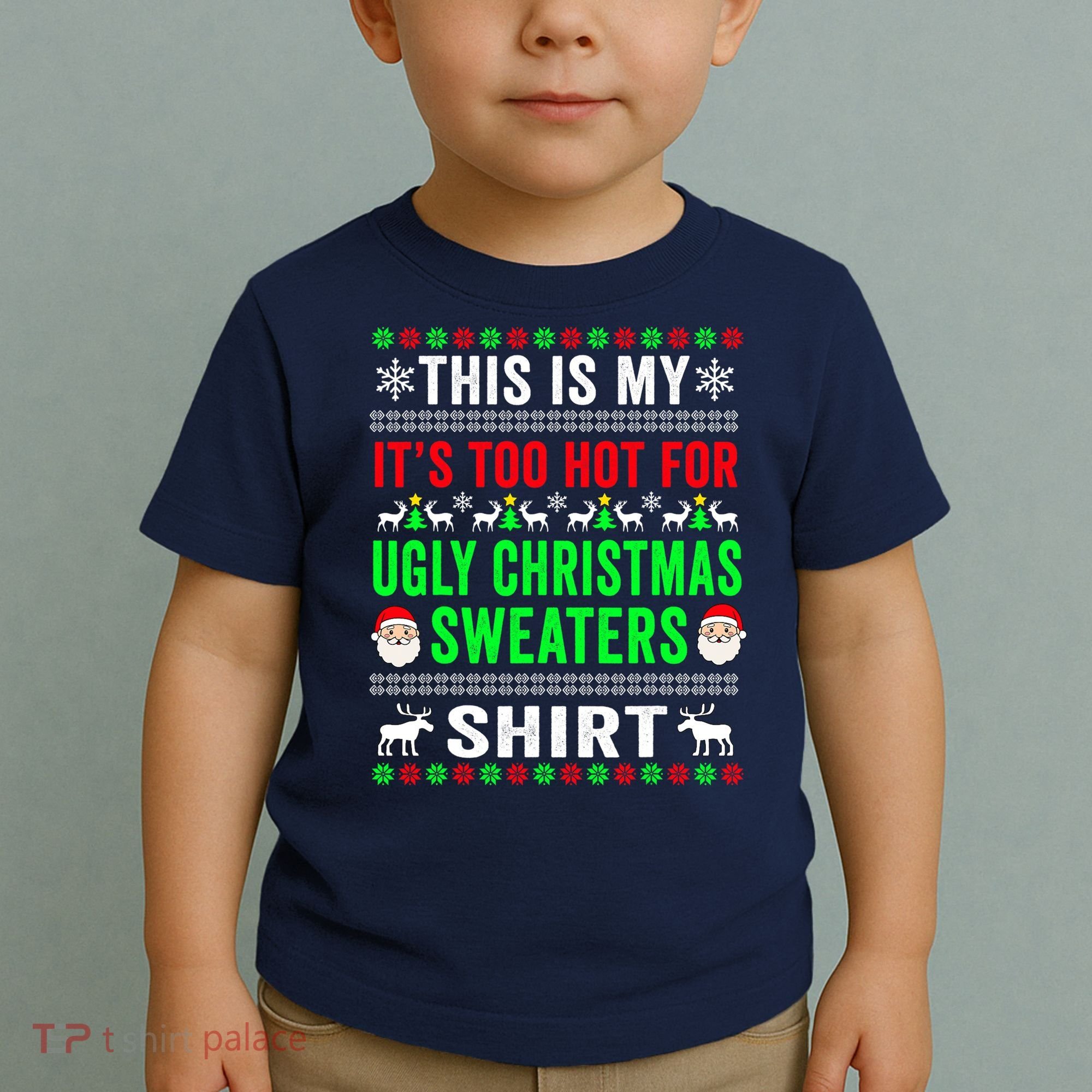 This Is My It's Too Hot For Ugly Christmas Sweater Toddler T-Shirt