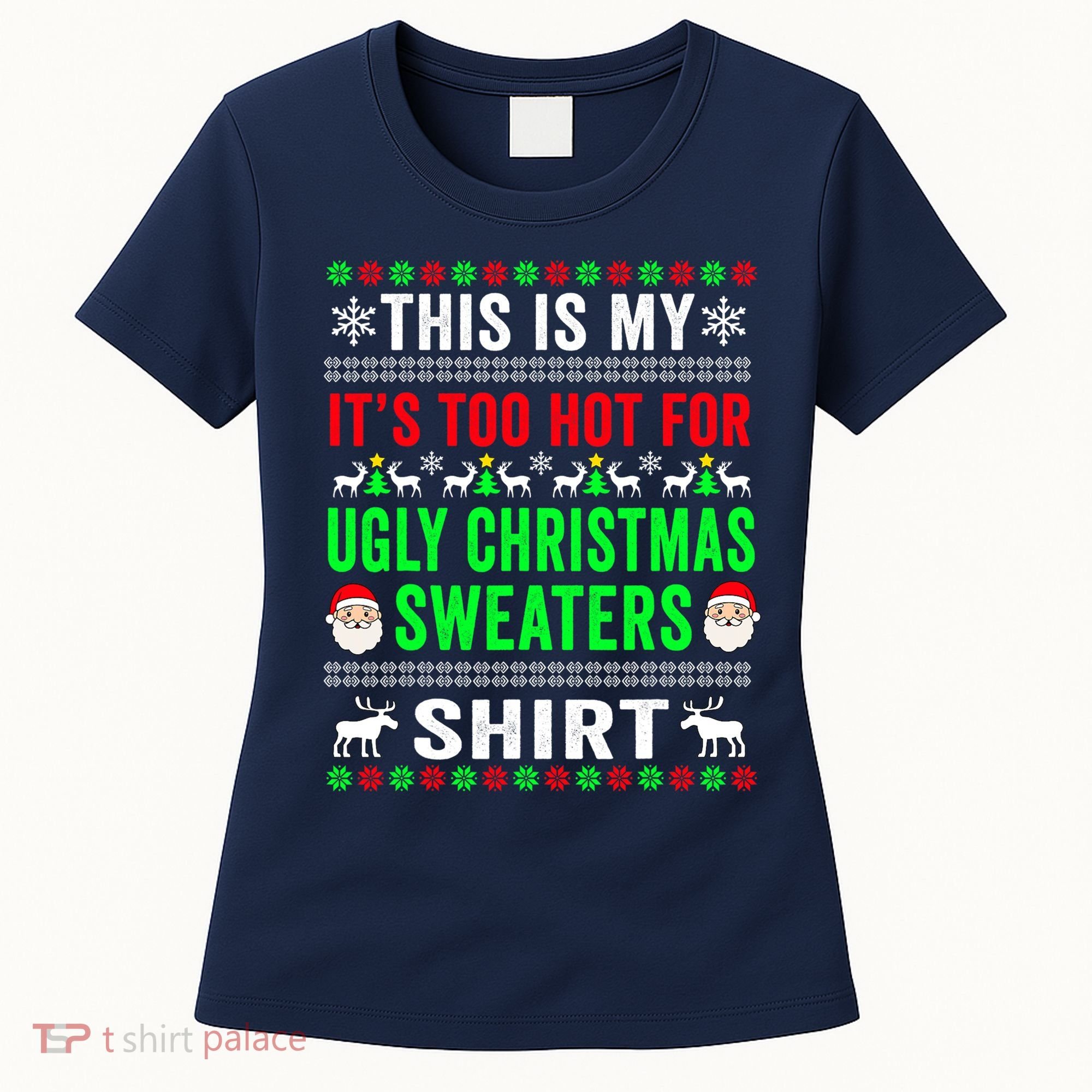 This Is My It's Too Hot For Ugly Christmas Sweater Women's T-Shirt