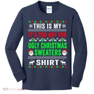 This Is My It's Too Hot For Ugly Christmas Sweater Kids Long Sleeve Shirt